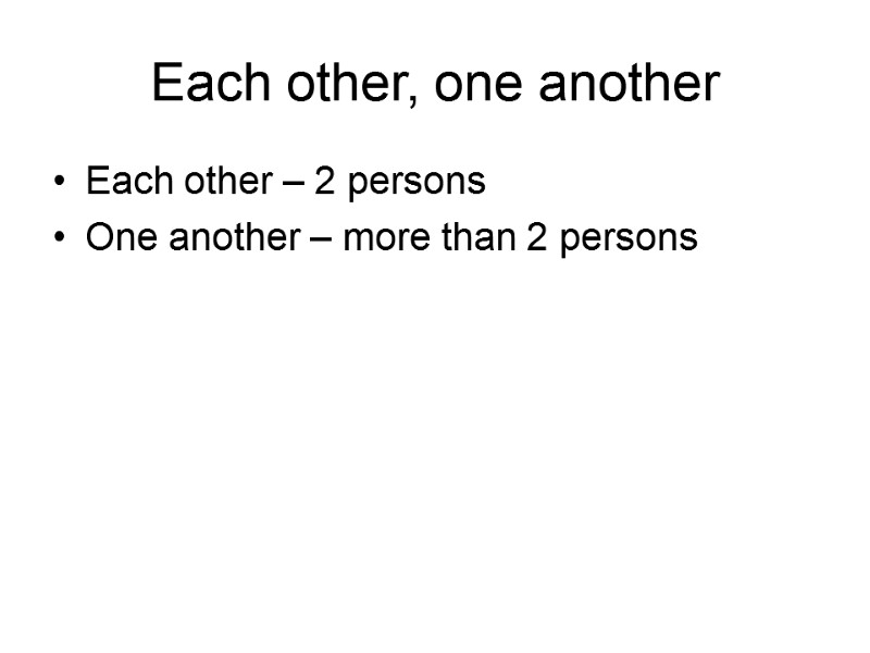 Each other, one another Each other – 2 persons One another – more than